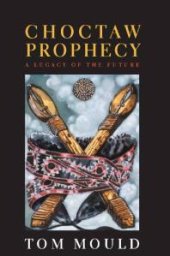 book Choctaw Prophecy : A Legacy for the Future