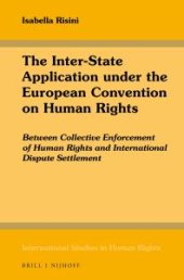 book The Inter-State Application under the European Convention on Human Rights : Between Collective Enforcement of Human Rights and International Dispute Settlement