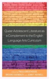 book Queer Adolescent Literature as a Complement to the English Language Arts Curriculum