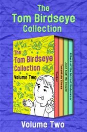 book The Tom Birdseye Collection Volume Two : Tucker, Tarantula Shoes, Just Call Me Stupid, and Attack of the Mutant Underwear