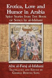 book Erotica, Love and Humor in Arabia: Spicy Stories from The Book of Songs by al-Isfahani