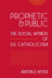 book Prophetic and Public : The Social Witness of U. S. Catholicism