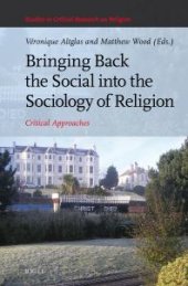 book Bringing Back the Social into the Sociology of Religion : Critical Approaches