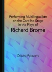 book Performing Multilingualism on the Caroline Stage in the Plays of Richard Brome