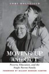 book Moving up and Out : Poverty, Education and Single Parent Family