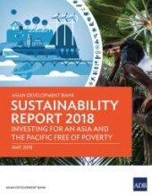 book Asian Development Bank Sustainability Report 2018 : Investing for an Asia and the Pacific Free of Poverty