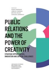 book Public Relations and the Power of Creativity : Strategic Opportunities, Innovation and Critical Challenges