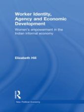 book Worker Identity, Agency and Economic Development : Women's Empowerment in the Indian Informal Economy