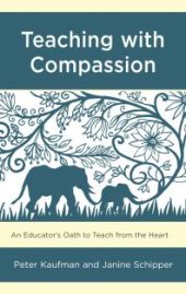 book Teaching with Compassion : An Educator's Oath to Teach from the Heart