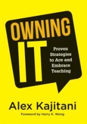 book Owning It : Proven Strategies to Ace and Embrace Teaching (Effective Teaching Strategies to Improve Classroom Management and Increase Teacher Empowerment)