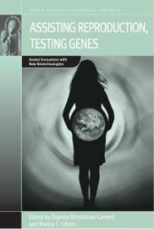 book Assisting Reproduction, Testing Genes : Global Encounters with the New Biotechnologies