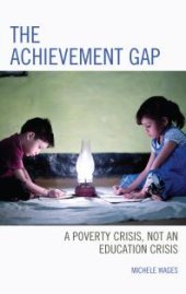 book The Achievement Gap : A Poverty Crisis, Not an Education Crisis