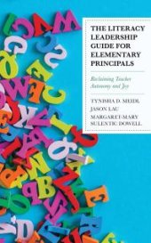 book The Literacy Leadership Guide for Elementary Principals : Reclaiming Teacher Autonomy and Joy