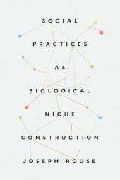 book Social Practices as Biological Niche Construction