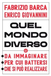 book Quel mondo diverso. Da immaginare, per cui battersi, che si può realizzare