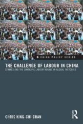 book The Challenge of Labour in China : Strikes and the Changing Labour Regime in Global Factories