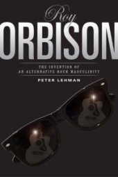 book Roy Orbison : Invention of an Alternative Rock Masculinity