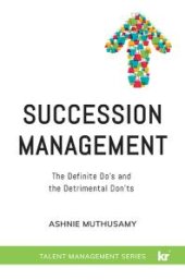 book Succession Management : The Definite Do's and the Detrimental Don'ts