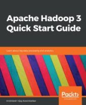 book Apache Hadoop 3 Quick Start Guide : Learn about Big Data Processing and Analytics