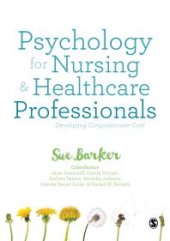 book Psychology for Nursing and Healthcare Professionals : Developing Compassionate Care