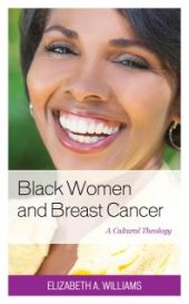 book Black Women and Breast Cancer : A Cultural Theology