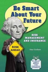 book Be Smart about Your Future : Risk Management and Insurance