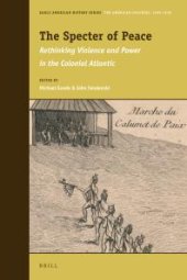 book The Specter of Peace : Rethinking Violence and Power in the Colonial Atlantic