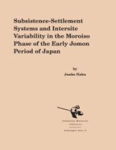 book Subsistence-Settlement Systems and Intersite Variability in the Moroiso Phase of the Early Jomon Period of Japan