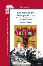 book Control and the Therapeutic Trial : Rhetoric and Experimentation in Britain, 1918-48