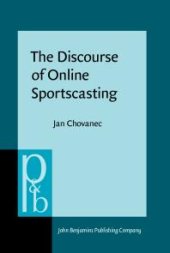 book The Discourse of Online Sportscasting : Constructing Meaning and Interaction in Live Text Commentary