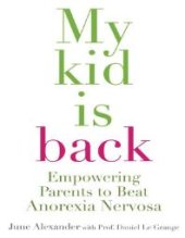 book My Kid Is Back : Empowering Parents to Beat Anorexia Nervosa