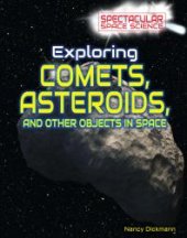 book Exploring Comets, Asteroids, and Other Objects in Space