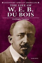 book The Life of W. E. B. du Bois : Civil Rights Champion