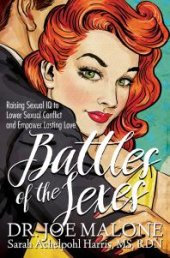 book Battles of the Sexes : Raising Sexual IQ to Lower Sexual Conflict and Empower Lasting Love