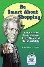 book Be Smart about Shopping : The Critical Consumer and Civic Financial Responsibility