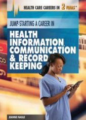 book Jump-Starting a Career in Health Information, Communication and Record Keeping