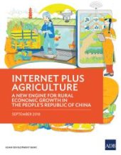 book Internet Plus Agriculture : A New Engine for Rural Economic Growth in the People's Republic of China