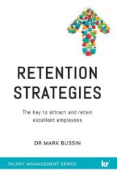 book Retention Strategies : The Key to Attract and Retain Excellent Employees