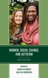 book Women, Social Change, and Activism : Then and Now