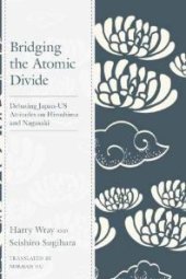 book Bridging the Atomic Divide : Debating Japan-US Attitudes on Hiroshima and Nagasaki