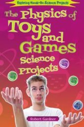 book The Physics of Toys and Games Science Projects