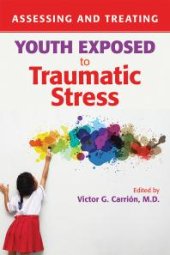 book Assessing and Treating Youth Exposed to Traumatic Stress