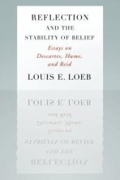 book Reflection and the Stability of Belief : Essays on Descartes, Hume, and Reid