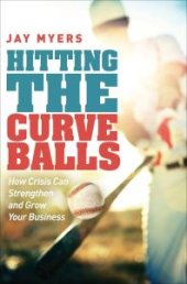 book Hitting the Curveballs : How Crisis Can Strengthen and Grow Your Business