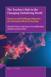 book The Teacher's Role in the Changing Globalizing World : Resources and Challenges Related to the Professional Work of Teaching