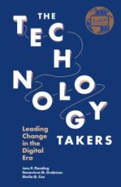 book The Technology Takers : Leading Change in the Digital Era