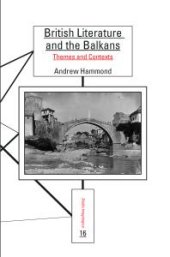 book British Literature and the Balkans : Themes and Contexts