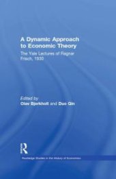 book A Dynamic Approach to Economic Theory : The Yale Lectures of Ragnar Frisch