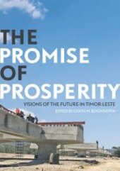 book The Promise of Prosperity : Visions of the Future in Timor-Leste