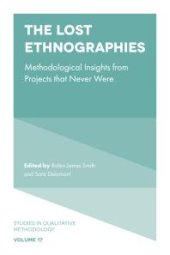 book The Lost Ethnographies : Methodological Insights from Projects That Never Were